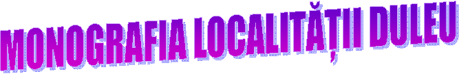 MONOGRAFIA LOCALITĂȚII DULEU